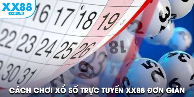 Cách chơi Xổ số trực tuyến XX88 đơn giản