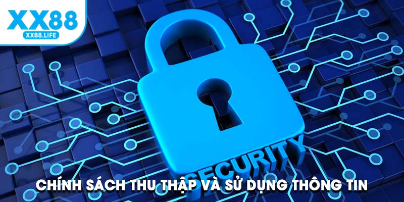 Chính sách thu thập và sử dụng thông tin 