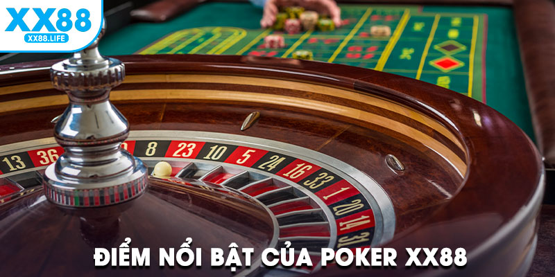 Điểm nổi bật của Poker XX88