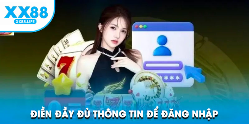 Điền đầy đủ thông tin để đăng nhập tài khoản XX88
