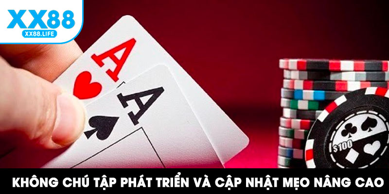 Không chú tập phát triển và cập nhật các mẹo nâng cao
