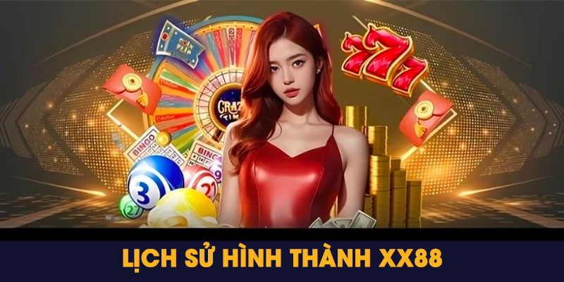 Lịch sử hình thành của xx88
