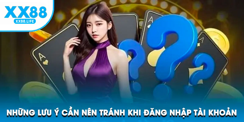 Những lưu ý cần nên tránh khi đăng nhập tài khoản nhà cái