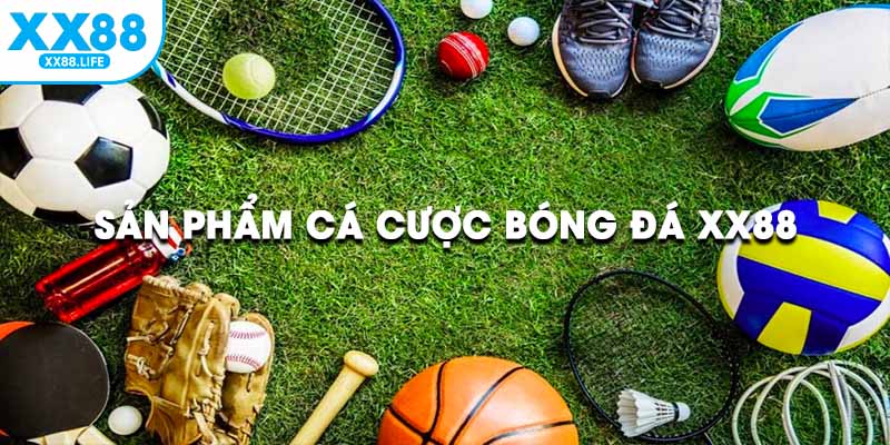 Sản phẩm cá cược bóng đá XX88 cập nhật 2025