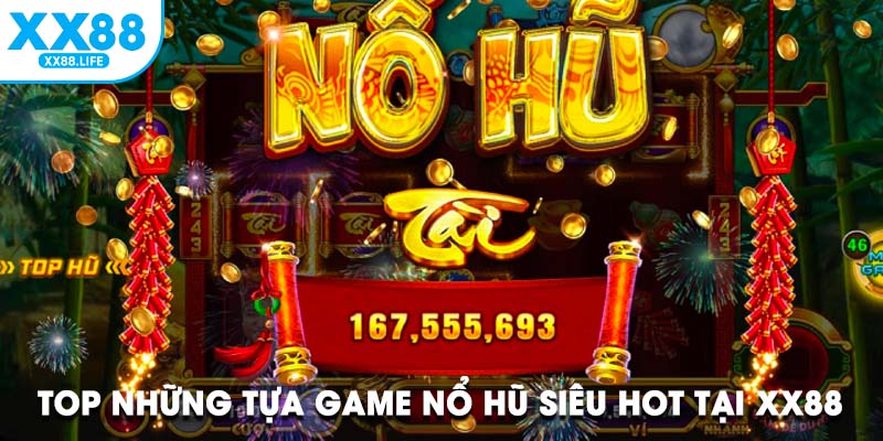 Top những tựa game nổ hũ siêu hot tại XX88