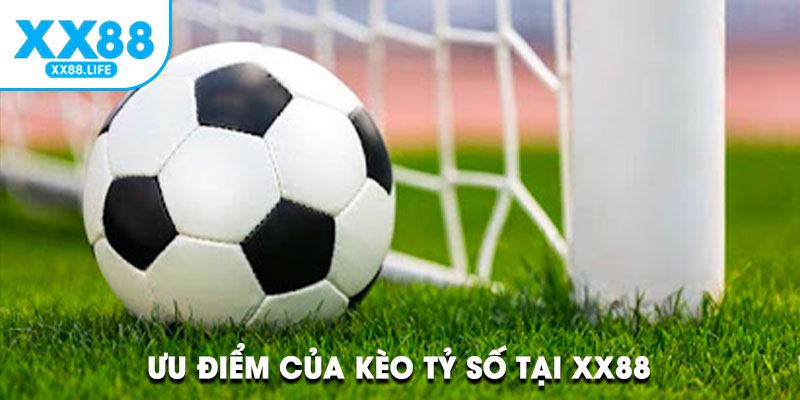 Ưu điểm của kèo tỷ số tại XX88